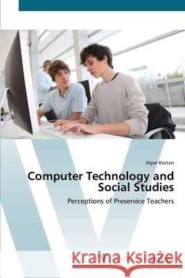 Computer Technology and Social Studies Kesten, Alper 9783639418163