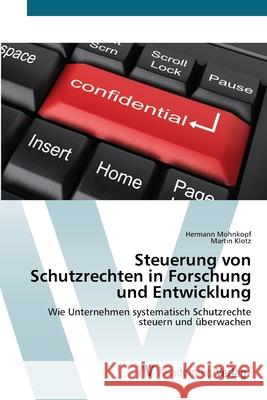 Steuerung von Schutzrechten in Forschung und Entwicklung Mohnkopf, Hermann 9783639418255