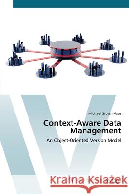 Context-Aware Data Management Grossniklaus, Michael 9783639418972