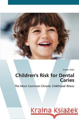 Children's Risk for Dental Caries Alaki, Sumer 9783639419320 AV Akademikerverlag