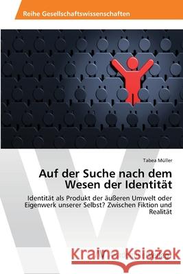 Auf der Suche nach dem Wesen der Identität Müller, Tabea 9783639419658