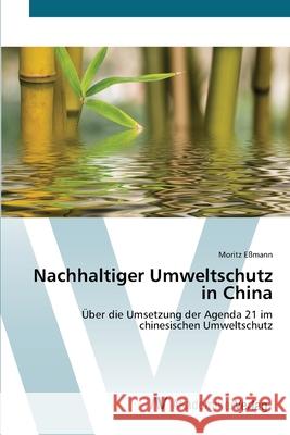 Nachhaltiger Umweltschutz in China Eßmann, Moritz 9783639419740