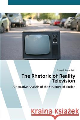The Rhetoric of Reality Television Reid, Gwendolynne 9783639420081 AV Akademikerverlag