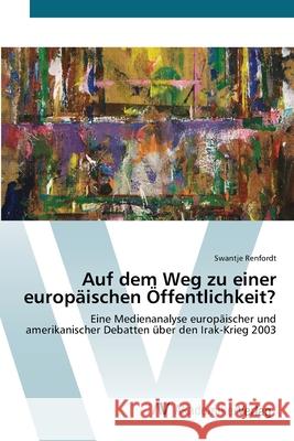 Auf dem Weg zu einer europäischen Öffentlichkeit? Renfordt, Swantje 9783639421040 AV Akademikerverlag