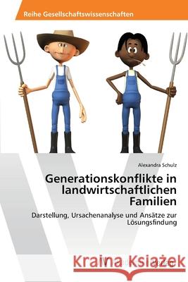 Generationskonflikte in landwirtschaftlichen Familien Schulz, Alexandra 9783639421392