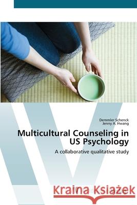 Multicultural Counseling in US Psychology Schenck, Demmler 9783639421538