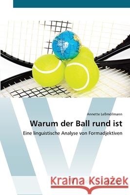 Warum der Ball rund ist Leßmöllmann, Annette 9783639421637 AV Akademikerverlag