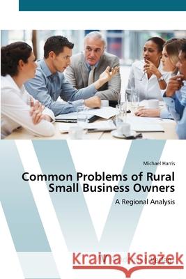 Common Problems of Rural Small Business Owners Harris, Michael 9783639422030 AV Akademikerverlag