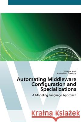 Automating Middleware Configuration and Specializations Kaul, Dimple 9783639422054