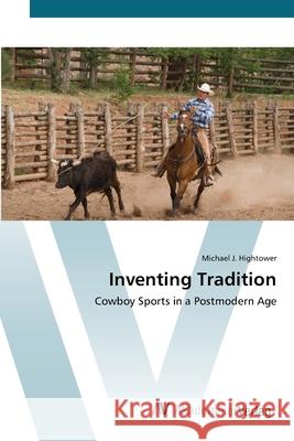 Inventing Tradition Hightower, Michael J. 9783639422634