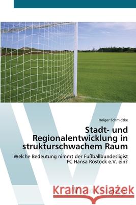 Stadt- und Regionalentwicklung in strukturschwachem Raum Schmidtke, Holger 9783639423303 AV Akademikerverlag