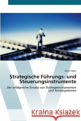 Strategische Führungs- und Steuerungsinstrumente Faber, Oliver 9783639423457 AV Akademikerverlag