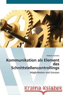 Kommunikation als Element des Schnittstellencontrollings Sommer, Andreas 9783639423594 AV Akademikerverlag