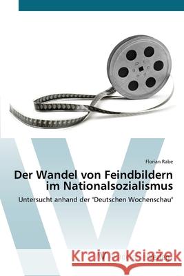 Der Wandel von Feindbildern im Nationalsozialismus Rabe, Florian 9783639423822 AV Akademikerverlag