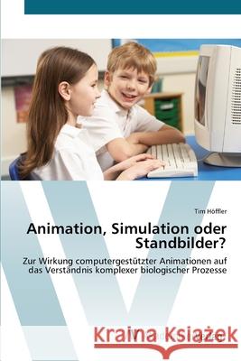 Animation, Simulation oder Standbilder? Höffler, Tim 9783639424140