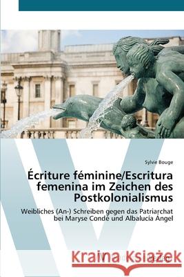 Écriture féminine/Escritura femenina im Zeichen des Postkolonialismus Bouge, Sylvie 9783639424447