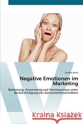 Negative Emotionen im Marketing Selmi, Sandro 9783639424539 AV Akademikerverlag