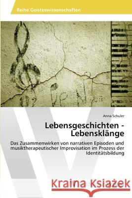 Lebensgeschichten - Lebensklänge Schuler, Anna 9783639424560 AV Akademikerverlag