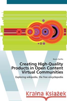 Creating High-Quality Products in Open Content Virtual Communities Carillo, Kevin 9783639425178 AV Akademikerverlag