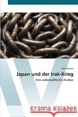 Japan und der Irak-Krieg Herten, Mark 9783639425956