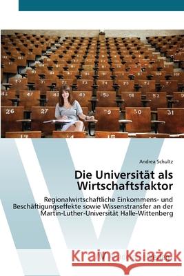 Die Universität als Wirtschaftsfaktor Schultz, Andrea 9783639427189