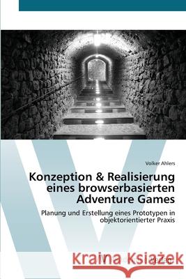 Konzeption & Realisierung eines browserbasierten Adventure Games Ahlers, Volker 9783639427486