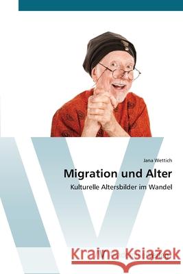 Migration und Alter Wettich, Jana 9783639427790