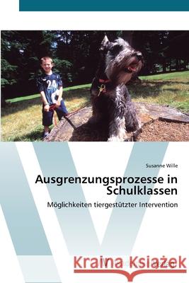 Ausgrenzungsprozesse in Schulklassen Wille, Susanne 9783639428674 AV Akademikerverlag