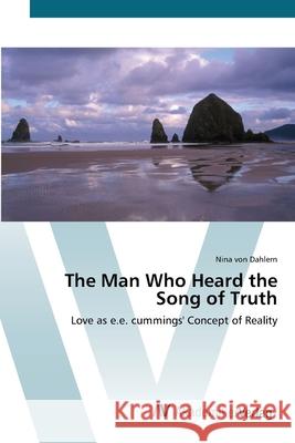 The Man Who Heard the Song of Truth Von Dahlern, Nina 9783639428803