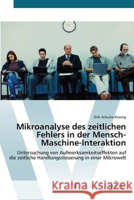 Mikroanalyse des zeitlichen Fehlers in der Mensch-Maschine-Interaktion Schulze-Kissing, Dirk 9783639429275 AV Akademikerverlag