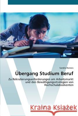 Übergang Studium Beruf Romeis, Sandra 9783639430233 AV Akademikerverlag