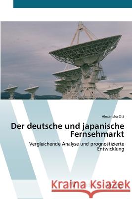 Der deutsche und japanische Fernsehmarkt Ott, Alexandra 9783639430400