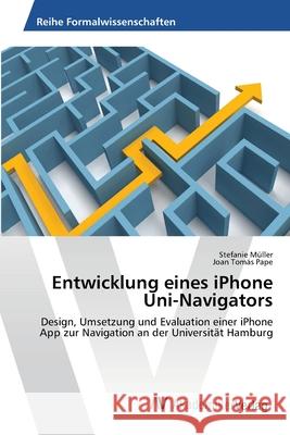 Entwicklung eines iPhone Uni-Navigators Müller, Stefanie 9783639430769