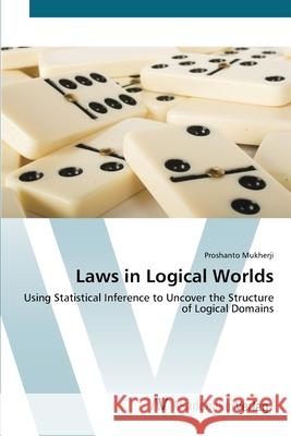 Laws in Logical Worlds Mukherji, Proshanto 9783639430912 AV Akademikerverlag