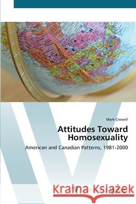 Attitudes Toward Homosexuality Crowell, Mark 9783639430929 AV Akademikerverlag