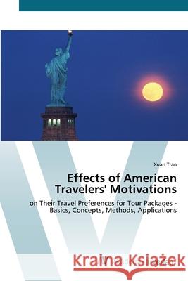 Effects of American Travelers' Motivations Tran, Xuan 9783639431117
