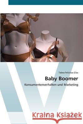 Baby Boomer Glas, Tabea Felizitas 9783639431124 AV Akademikerverlag