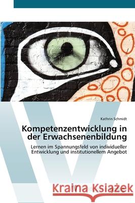 Kompetenzentwicklung in der Erwachsenenbildung Schmidt, Kathrin 9783639431513