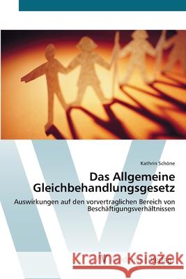 Das Allgemeine Gleichbehandlungsgesetz Schöne, Kathrin 9783639431605 AV Akademikerverlag