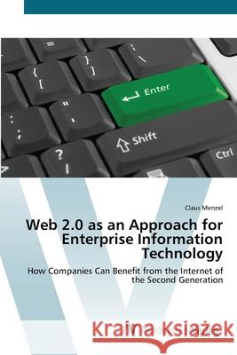Web 2.0 as an Approach for Enterprise Information Technology Menzel, Claus 9783639431810