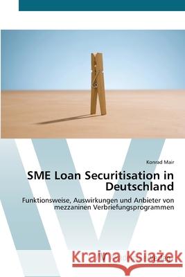 SME Loan Securitisation in Deutschland Mair, Konrad 9783639432008 AV Akademikerverlag