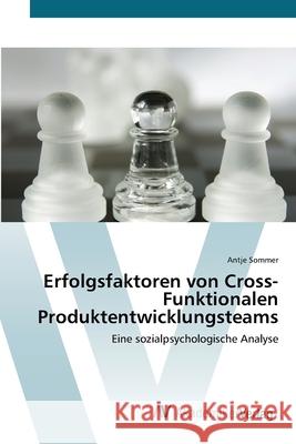 Erfolgsfaktoren von Cross-Funktionalen Produktentwicklungsteams Sommer, Antje 9783639432510