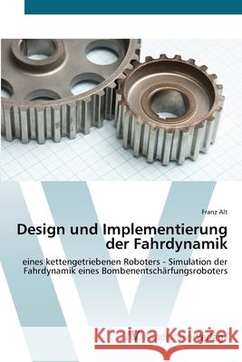 Design und Implementierung der Fahrdynamik Alt, Franz 9783639433272