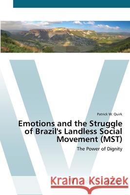 Emotions and the Struggle of Brazil's Landless Social Movement (MST) Quirk, Patrick W. 9783639433609 AV Akademikerverlag