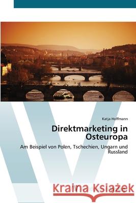 Direktmarketing in Osteuropa Hoffmann, Katja 9783639434040 AV Akademikerverlag