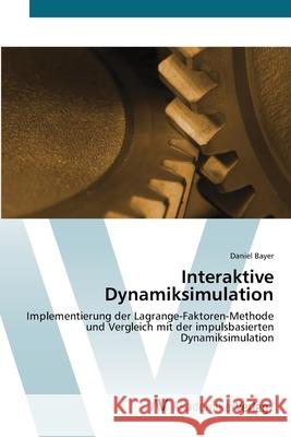 Interaktive Dynamiksimulation Bayer, Daniel 9783639434354