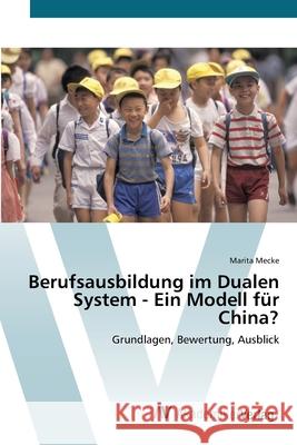 Berufsausbildung im Dualen System - Ein Modell für China? Mecke, Marita 9783639434941