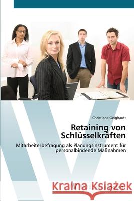 Retaining von Schlüsselkräften Geighardt, Christiane 9783639435214 AV Akademikerverlag