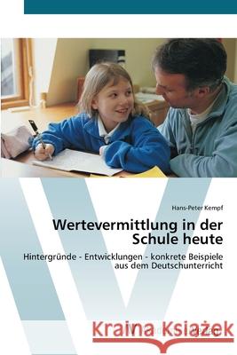 Wertevermittlung in der Schule heute Kempf, Hans-Peter 9783639435696 AV Akademikerverlag