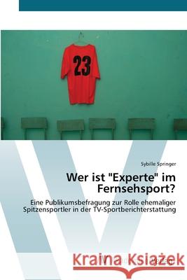 Wer ist Experte im Fernsehsport? Springer, Sybille 9783639435863